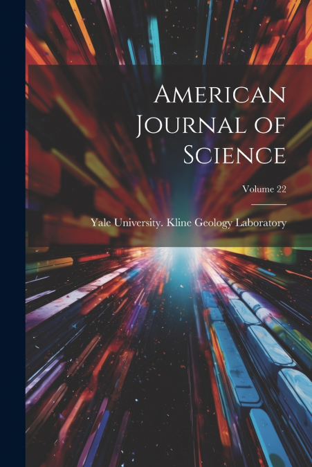 American Journal of Science; Volume 22