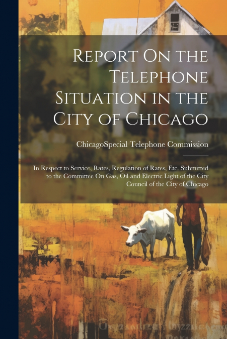 Report On the Telephone Situation in the City of Chicago
