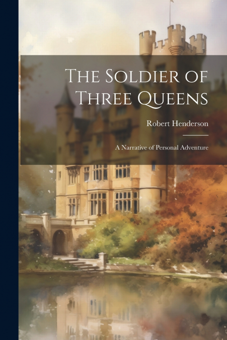The Soldier of Three Queens