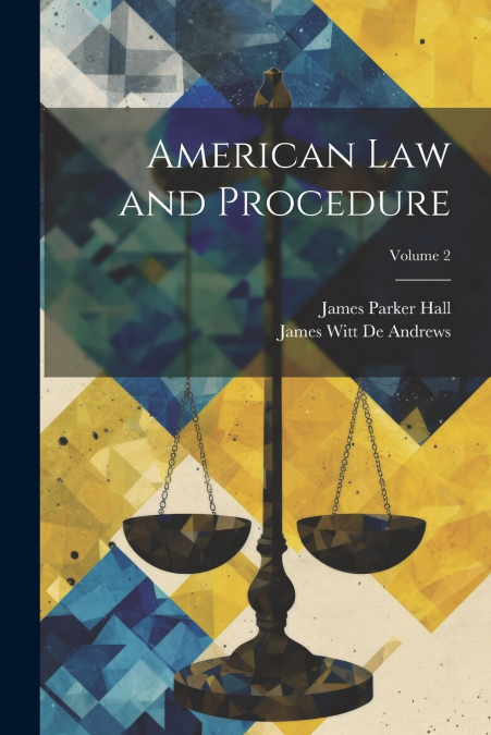 American Law and Procedure; Volume 2