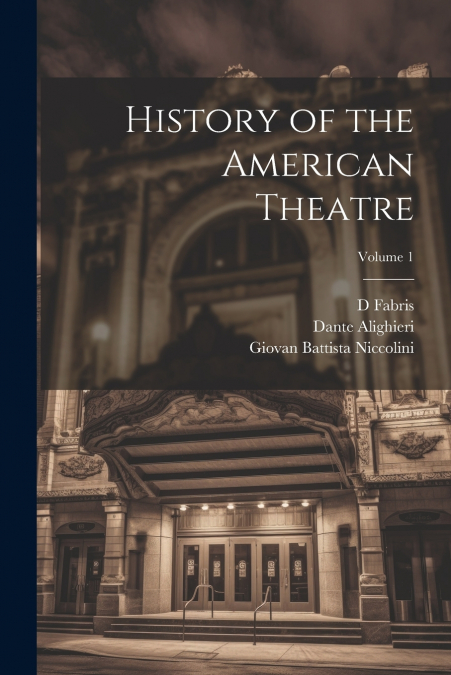 History of the American Theatre; Volume 1