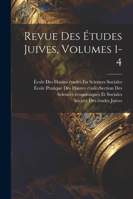 Revue Des Études Juives, Volumes 1-4