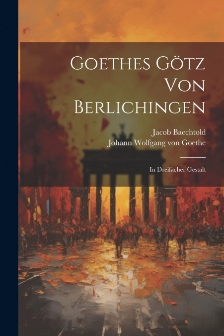 Goethes Götz Von Berlichingen