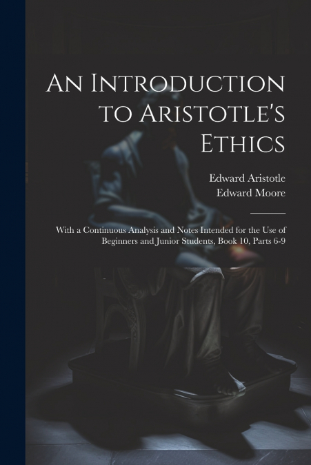 An Introduction to Aristotle’s Ethics