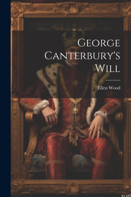 George Canterbury’s Will