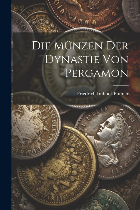 Die Münzen Der Dynastie Von Pergamon