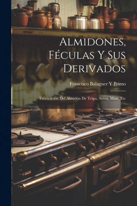 Almidones, Féculas Y Sus Derivados