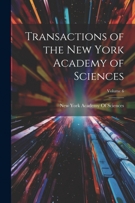 Transactions of the New York Academy of Sciences; Volume 6