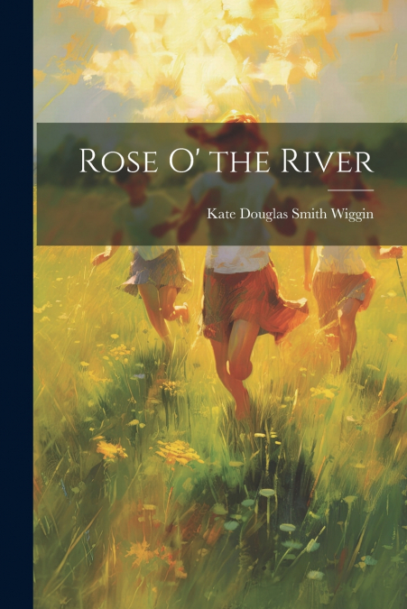 Rose O’ the River