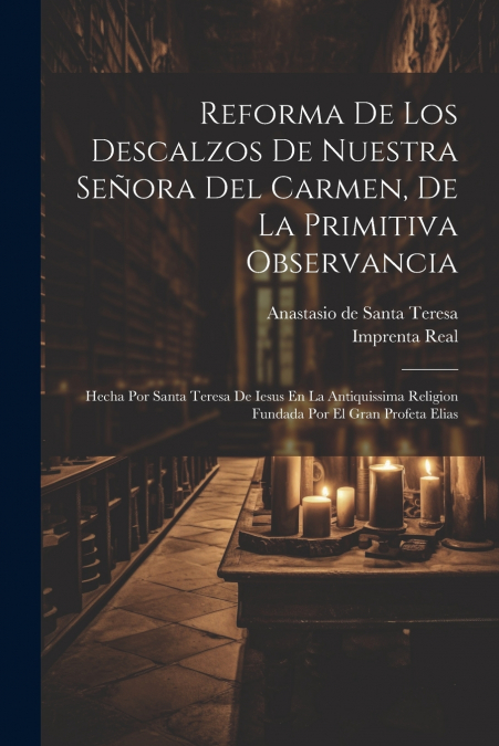 Reforma De Los Descalzos De Nuestra Señora Del Carmen, De La Primitiva Observancia