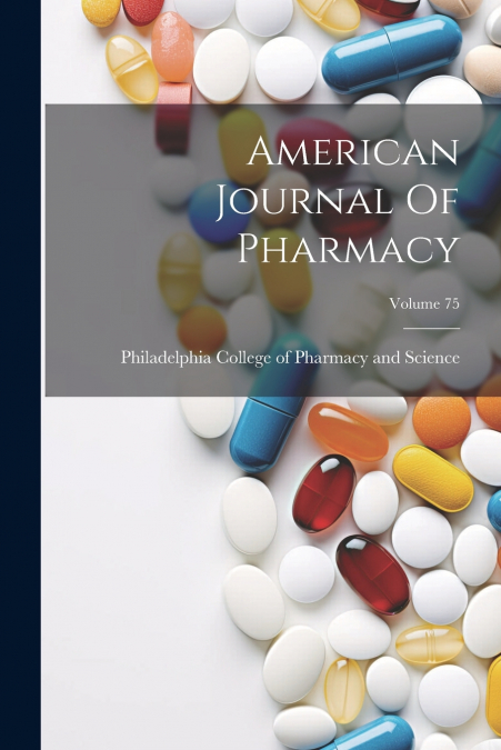American Journal Of Pharmacy; Volume 75