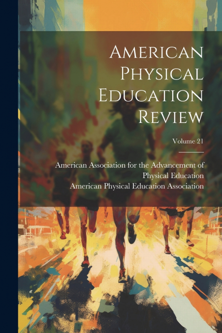 American Physical Education Review; Volume 21