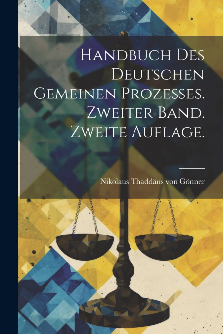 Handbuch des deutschen gemeinen Prozesses. Zweiter Band. Zweite Auflage.