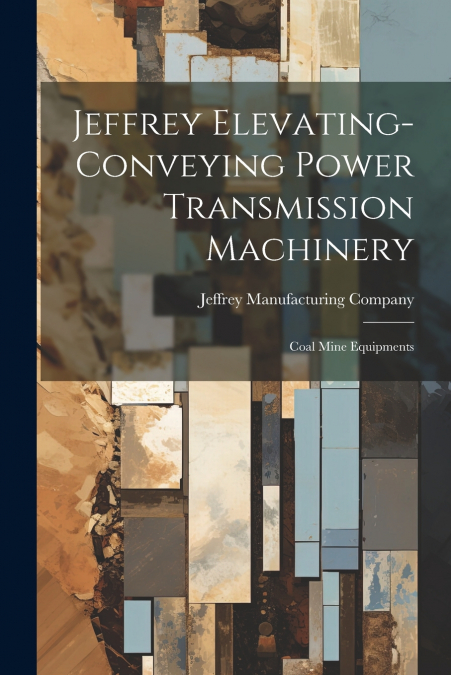 Jeffrey Elevating-conveying Power Transmission Machinery