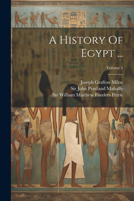 A History Of Egypt ...; Volume 4
