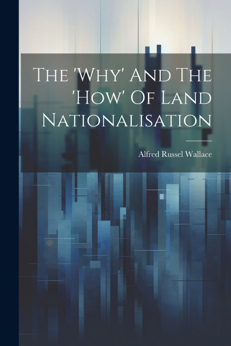 The ’why’ And The ’how’ Of Land Nationalisation