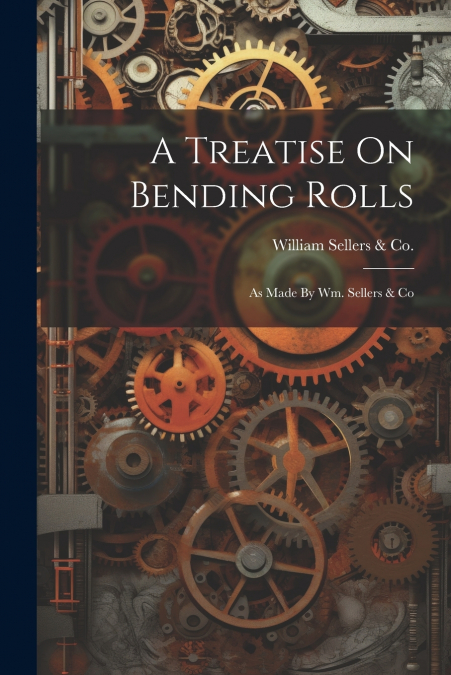 A Treatise On Bending Rolls