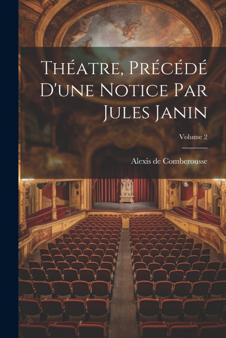 Théatre, Précédé D’une Notice Par Jules Janin; Volume 2