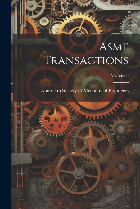 Asme Transactions; Volume 9
