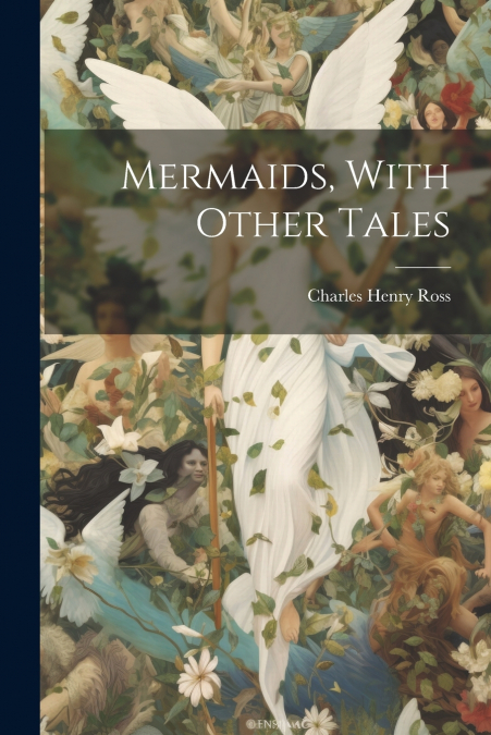 Mermaids, With Other Tales