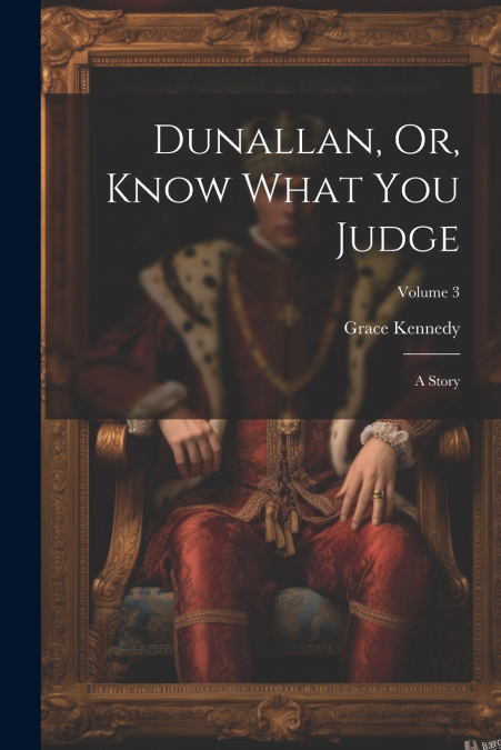 Dunallan, Or, Know What You Judge