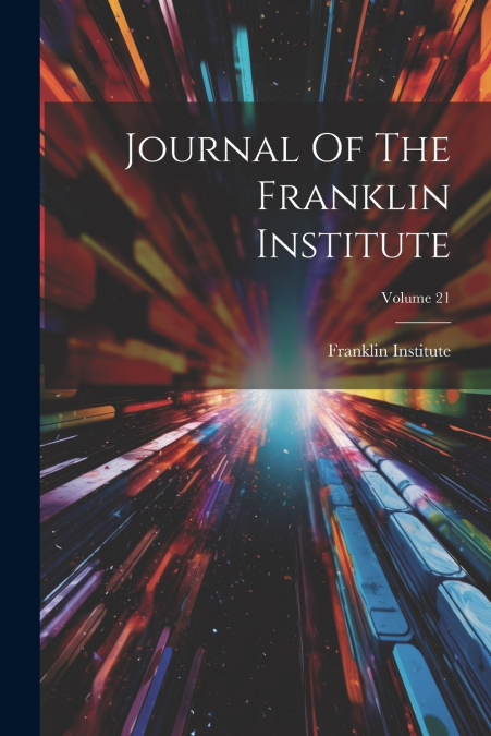 Journal Of The Franklin Institute; Volume 21