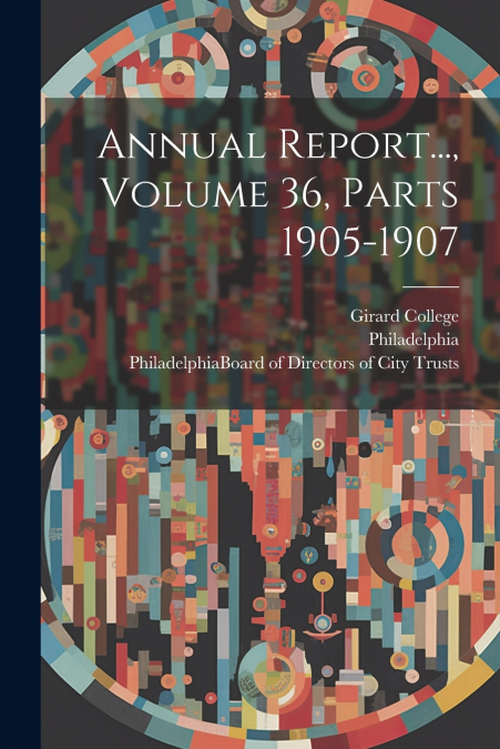 Annual Report..., Volume 36, Parts 1905-1907