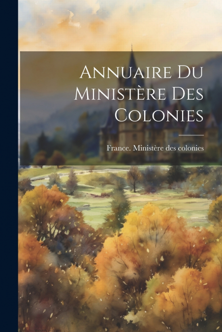 Annuaire Du Ministère Des Colonies
