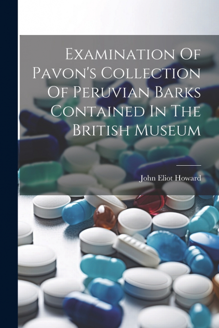 Examination Of Pavon’s Collection Of Peruvian Barks Contained In The British Museum