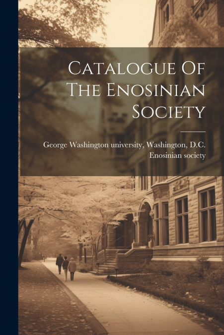 Catalogue Of The Enosinian Society