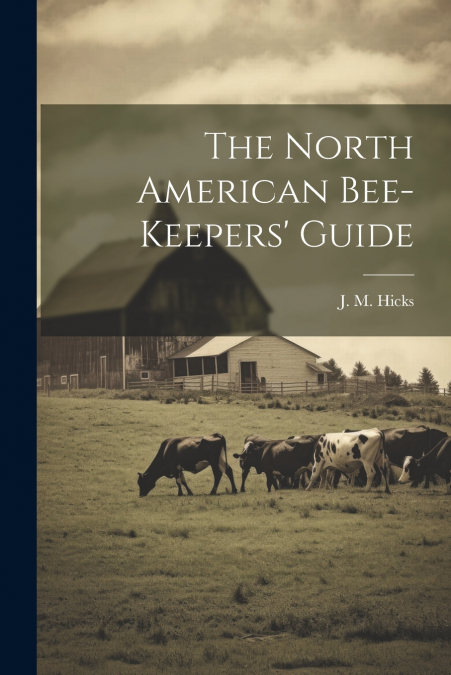 The North American Bee-keepers’ Guide