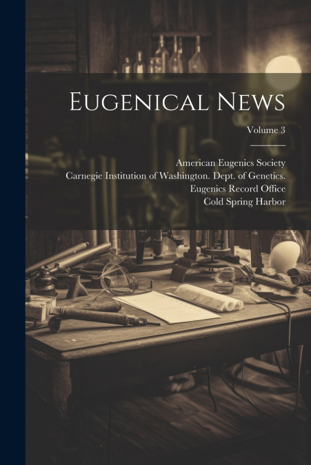 Eugenical News; Volume 3