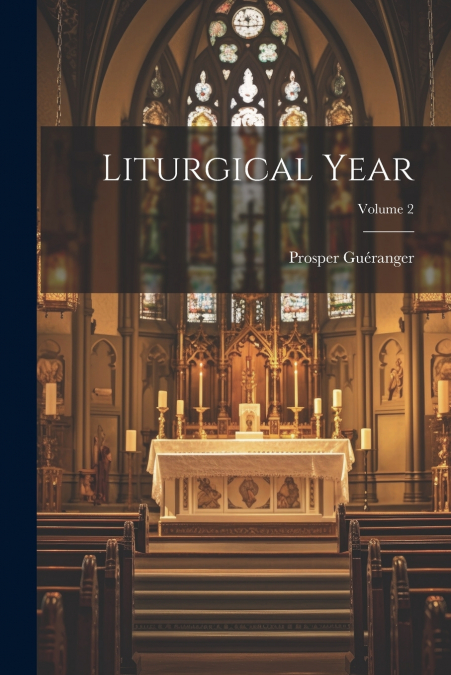 Liturgical Year; Volume 2