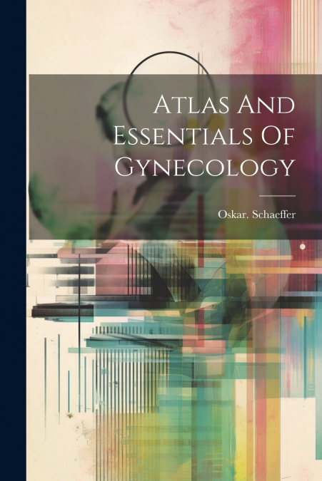 Atlas And Essentials Of Gynecology