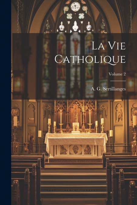 La vie catholique; Volume 2