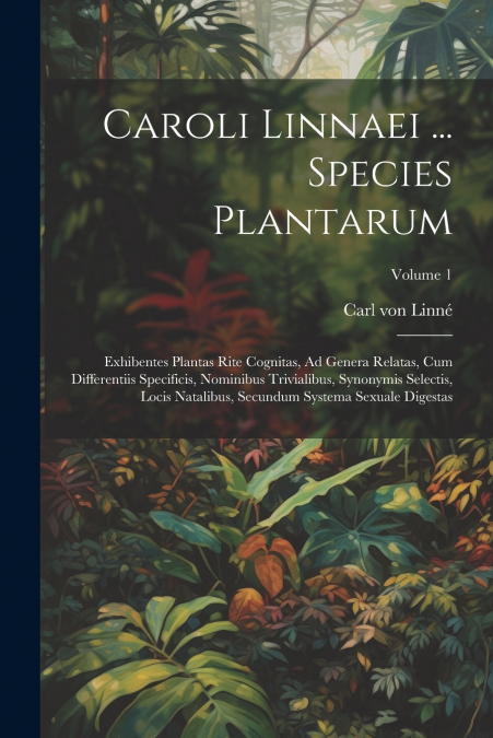 Caroli Linnaei ... Species Plantarum