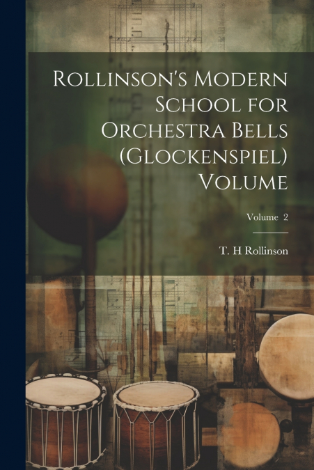 Rollinson’s Modern School for Orchestra Bells (glockenspiel) Volume; Volume  2