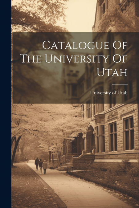 Catalogue Of The University Of Utah