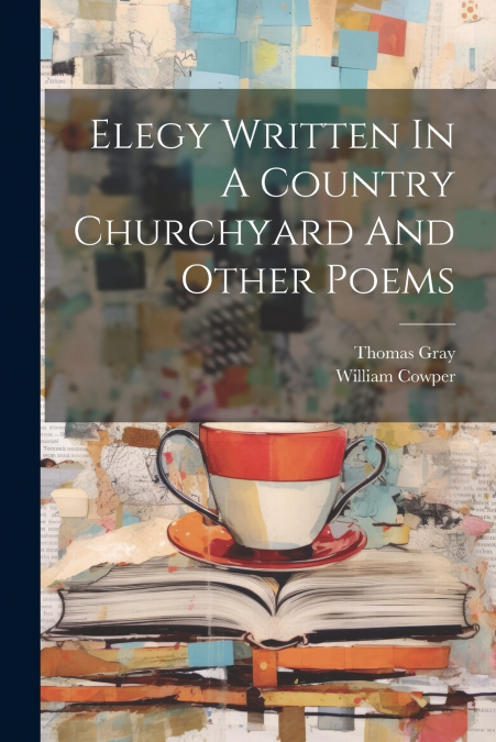 Elegy Written In A Country Churchyard And Other Poems