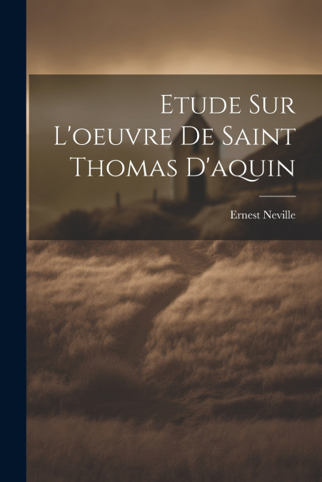 Etude Sur L’oeuvre De Saint Thomas D’aquin