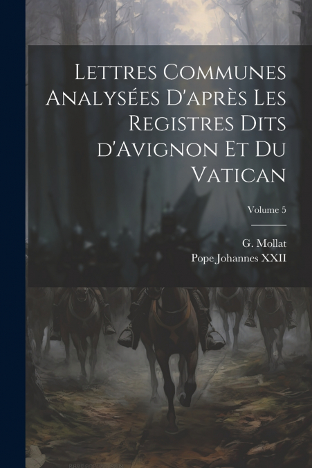 Lettres communes analysées d’après les registres dits d’Avignon et du Vatican; Volume 5