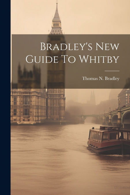 Bradley’s New Guide To Whitby