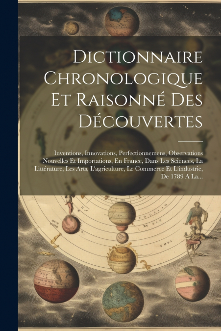 Dictionnaire Chronologique Et Raisonné Des Découvertes