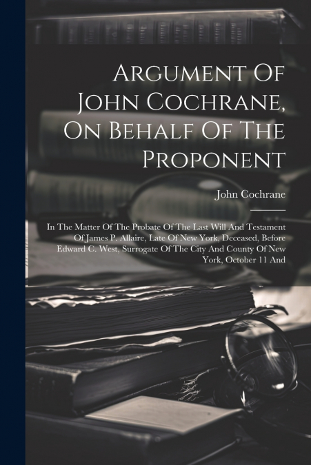 Argument Of John Cochrane, On Behalf Of The Proponent