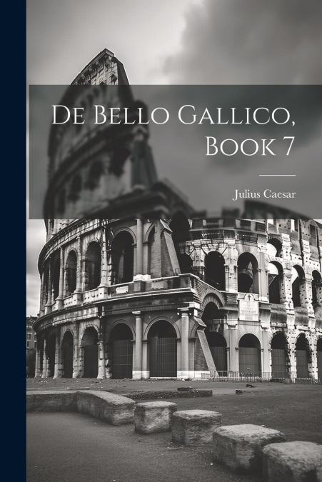 De Bello Gallico, Book 7