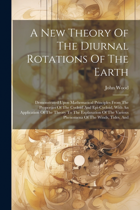 A New Theory Of The Diurnal Rotations Of The Earth