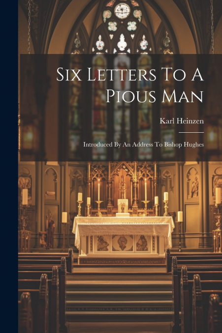 Six Letters To A Pious Man