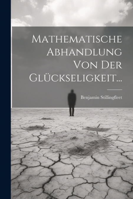 Mathematische Abhandlung Von Der Glückseligkeit...