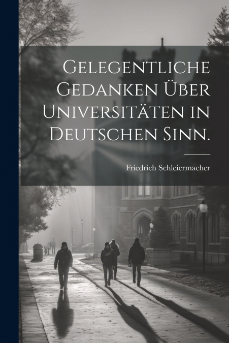 Gelegentliche Gedanken über Universitäten in deutschen Sinn.