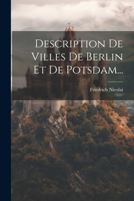 Description De Villes De Berlin Et De Potsdam...